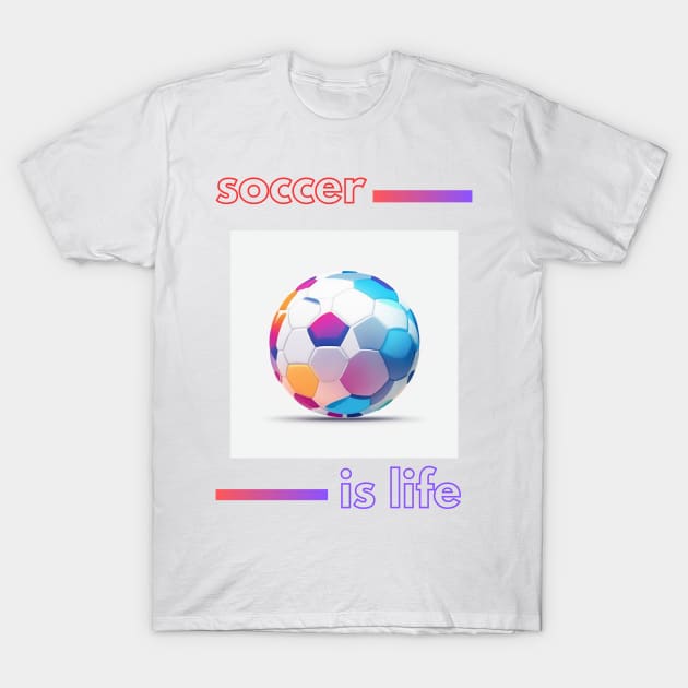 SCBL003 - Soccer is Life T-Shirt by Tee Vibes Co.